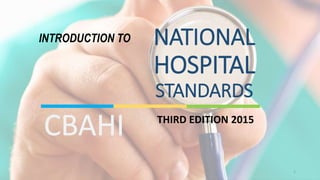 NATIONAL
HOSPITAL
STANDARDS
THIRD EDITION 2015
INTRODUCTION TO
1
 