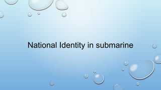 National Identity in submarine
 