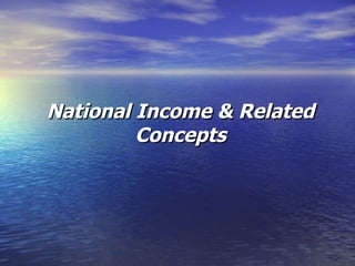 National Income & Related Concepts 