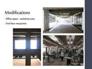 Modifications
• Office space - workshop area.
• First floor mezzanine
 