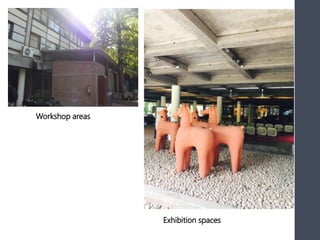 Exhibition spaces
Workshop areas
 