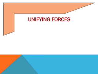 UNIFYING FORCES