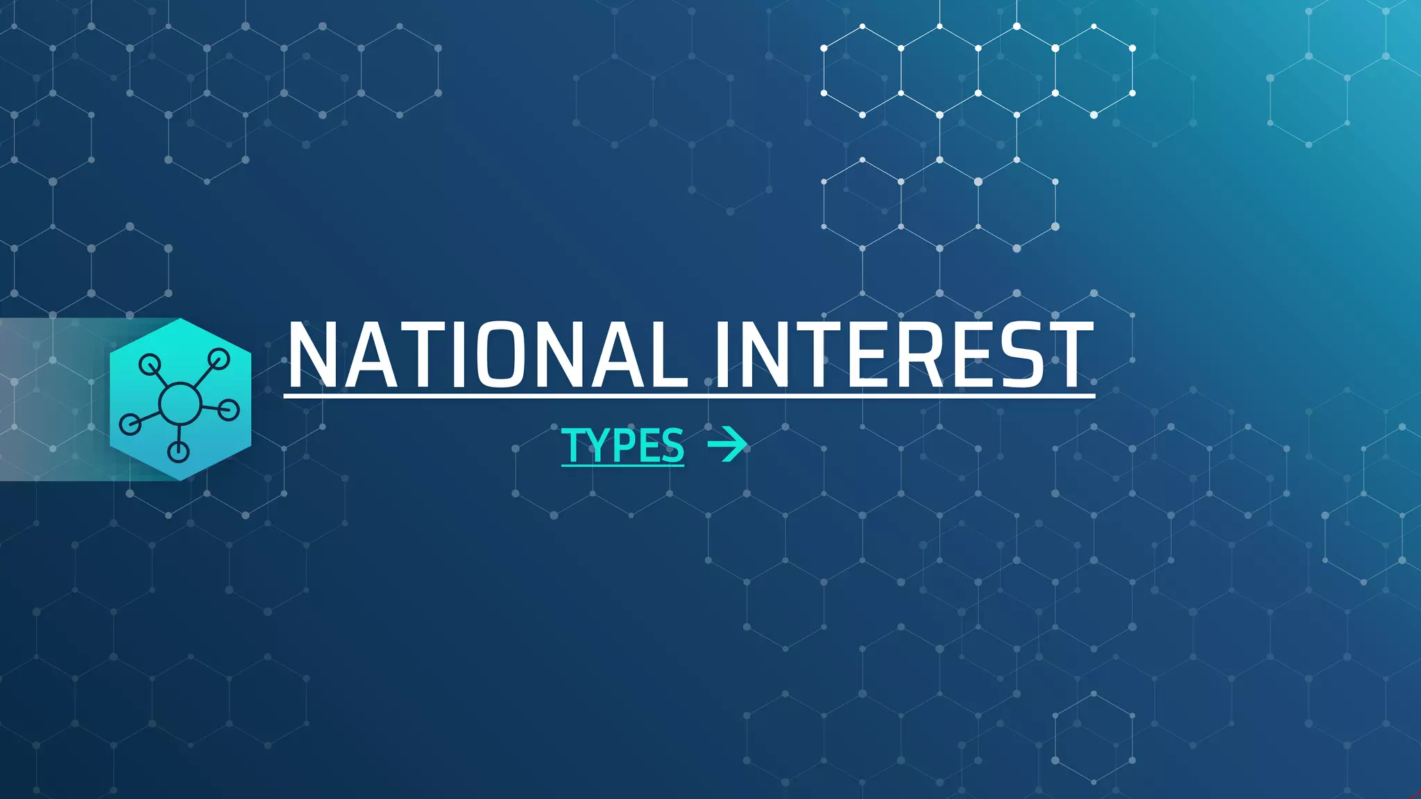 NATIONAL INTEREST
TYPES 
 