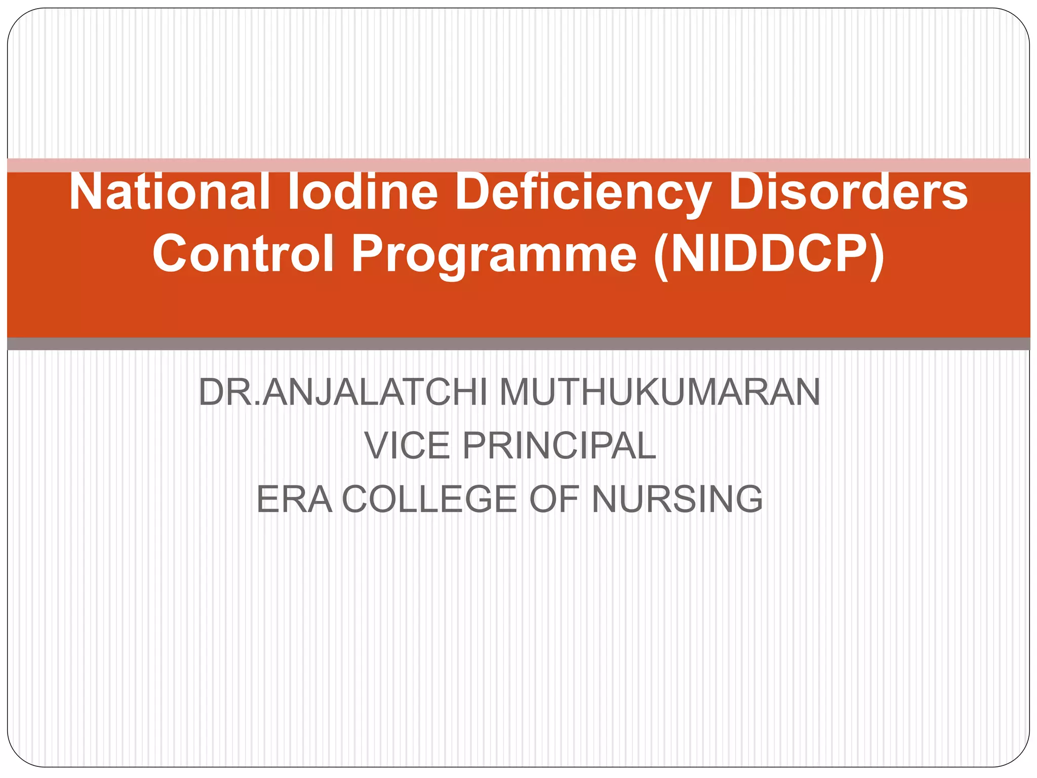 National iodine deficiency disorders control programme (niddcp) | PPTX ...