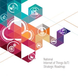 National
Internet of Things (IoT)
Strategic Roadmap
 
