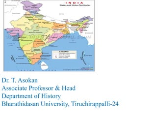 Dr. T. Asokan
Associate Professor & Head
Department of History
Bharathidasan University, Tiruchirappalli-24
 