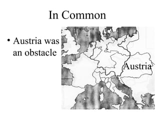 • Austria was
an obstacle
In Common
Austria
 
