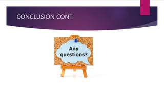 CONCLUSION CONT
 