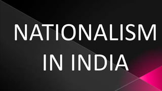 NATIONALISM
IN INDIA
 