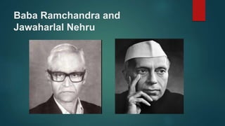 Baba Ramchandra and
Jawaharlal Nehru
 