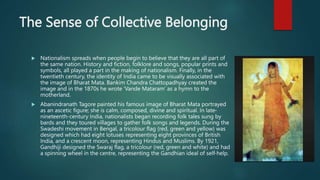 The Sense of Collective Belonging
 Nationalism spreads when people begin to believe that they are all part of
the same na...