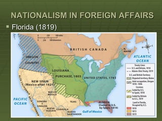 NATIONALISM IN FOREIGN AFFAIRS
 Florida (1819)
 