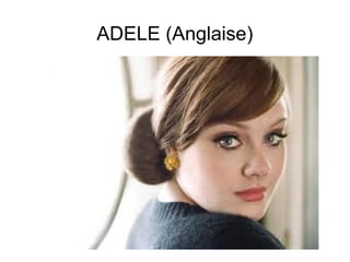 ADELE (Anglaise)
 
