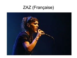 ZAZ (Française)
 
