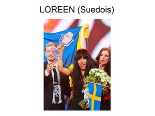 LOREEN (Suedois)
 