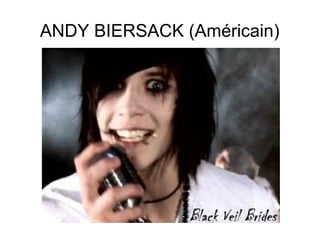 ANDY BIERSACK (Américain)
 