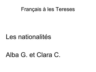 Français à les Tereses




Les nationalités

Alba G. et Clara C.
 
