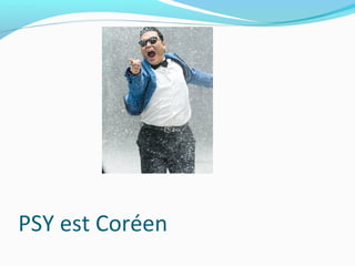 PSY est Coréen
 