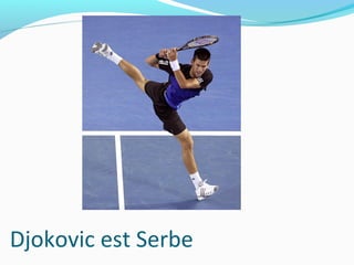 Djokovic est Serbe
 