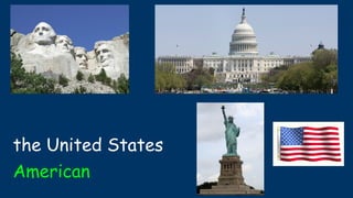 the United States
American
 