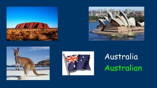 Australia
Australian
 