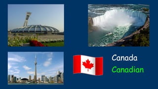 Canada
Canadian
 