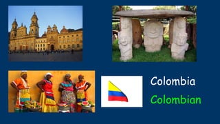 Colombia
Colombian
 