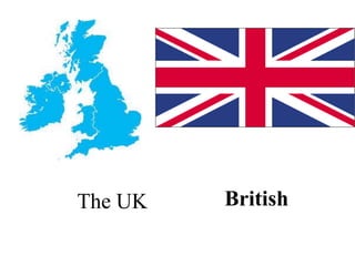 The UK British
 