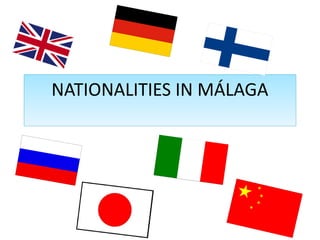NATIONALITIES IN MÁLAGA
 