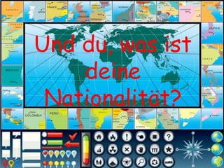 Und du, was ist
deine
Nationalität?