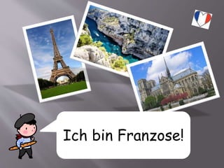 Ich bin Franzose!