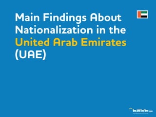 Main Findings About
Nationalization in the
United Arab Emirates
(UAE)
 