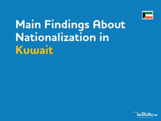 Main Findings About
Nationalization in
Kuwait
 