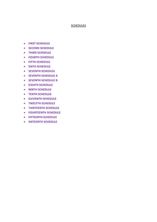 • FIRST SCHEDULE
SCHEDULES
• SECOND SCHEDULE
• THIRD SCHEDULE
• FOURTH SCHEDULE
• FIFTH SCHEDULE
• SIXTH SCHEDULE
• SEVENTH SCHEDULE
• SEVENTH SCHEDULE A
• SEVENTH SCHEDULE B
• EIGHTH SCHEDULE
• NINTH SCHEDULE
• TENTH SCHEDULE
• ELEVENTH SCHEDULE
• TWELFTH SCHEDULE
• THIRTEENTH SCHEDULE
• FOURTEENTH SCHEDULE
• FIFTEENTH SCHEDULE
• SIXTEENTH SCHEDULE
 