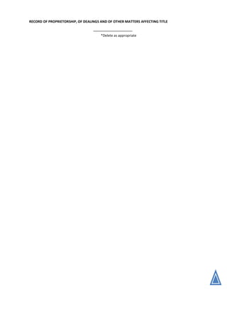 RECORD OF PROPRIETORSHIP, OF DEALINGS AND OF OTHER MATTERS AFFECTING TITLE
*Delete as appropriate
 