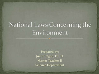 Prepared by:
Joel P. Ogoc, Ed. D.
 Master Teacher II
Science Department
 