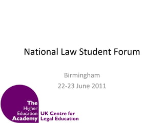 National Law Student Forum Birmingham 22-23 June 2011 