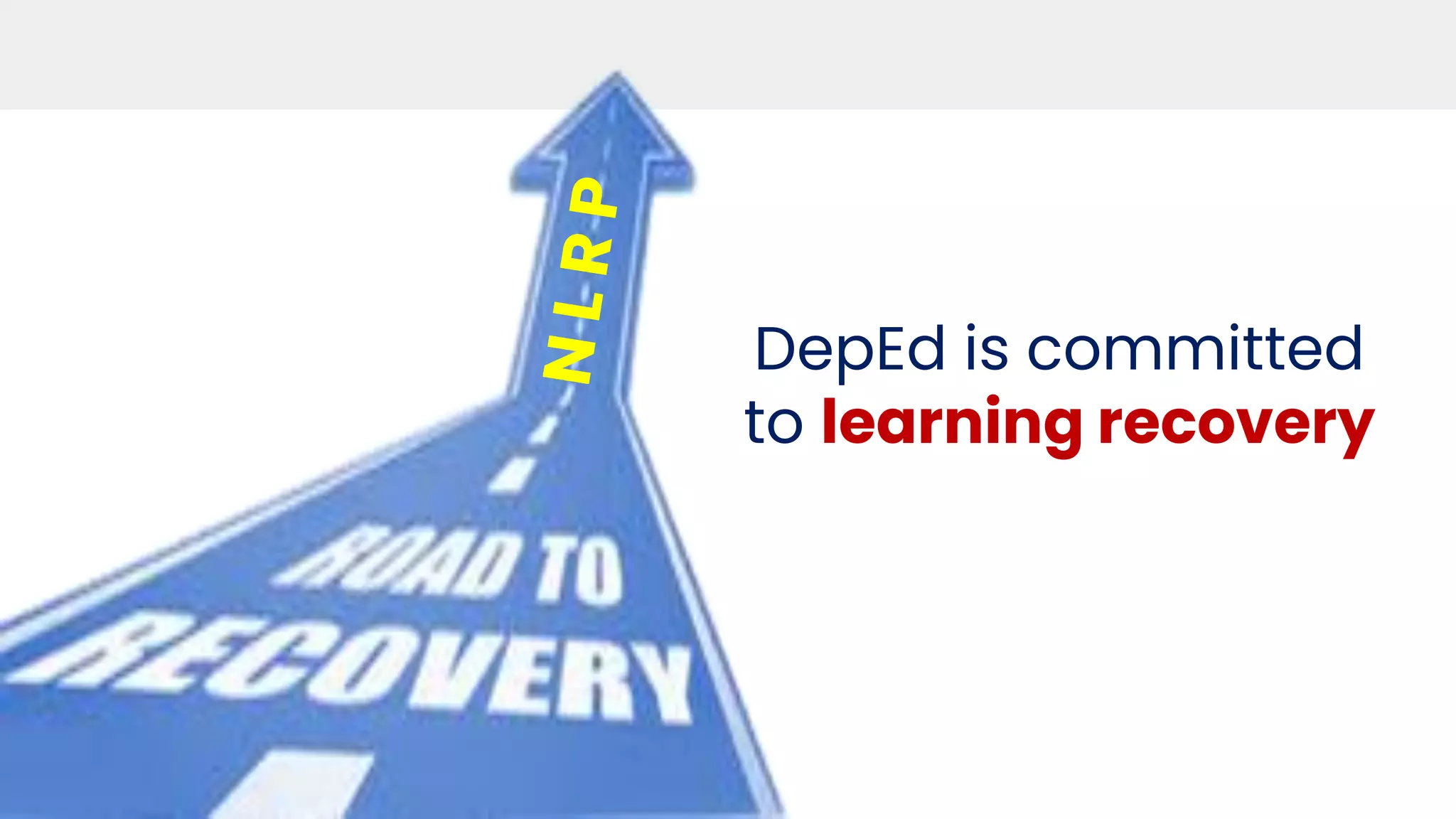 DEPARTMENT OF EDUCATION
DepEd is committed
to learning recovery
