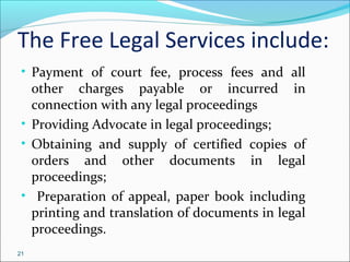 The Free Legal Services include:
• Payment of court fee, process fees and all
other charges payable or incurred in
connect...