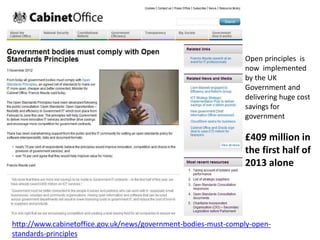 Open principles is
now implemented
by the UK
Government and
delivering huge cost
savings for
government
£409 million in
the first half of
2013 alone
http://www.cabinetoffice.gov.uk/news/government-bodies-must-comply-open-
standards-principles
 