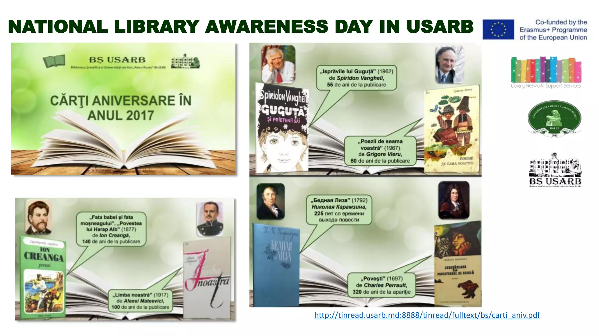 http://tinread.usarb.md:8888/tinread/fulltext/bs/carti_aniv.pdf
NATIONAL LIBRARY AWARENESS DAY IN USARB
 