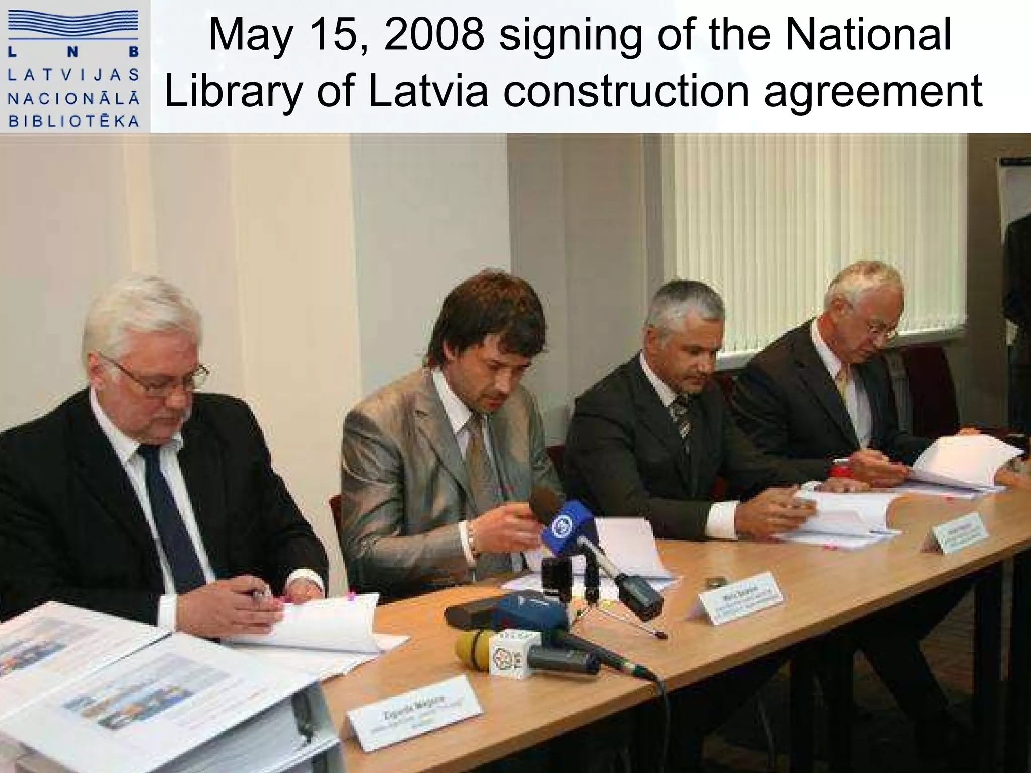 May 15, 2008 signing of the National Library of Latvia construction agreement   Göteborg Book Fair September 25 - 28, 2008 