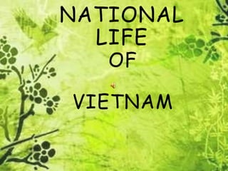 NATIONAL
LIFE
OF
VIETNAM
 