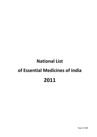 National List
of Essential Medicines of India
            2011




                             Page 1 of 123
 