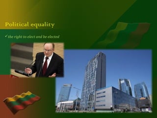 Political equality
the right to elect and be elected