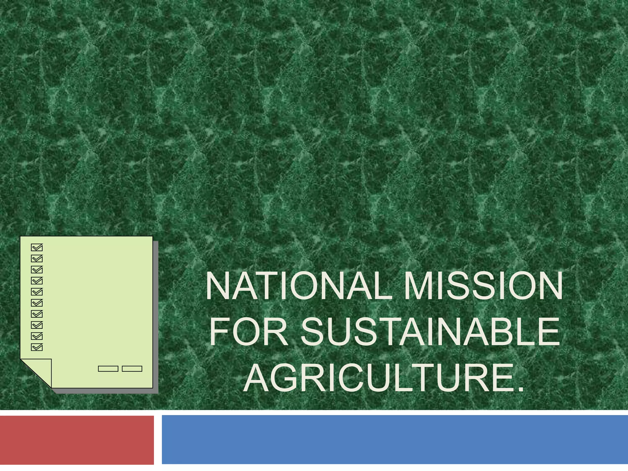 National mission for sustainable agriculture | PPTX