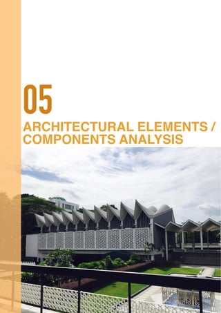TENGKU SYAKIRA 0323079 Page 61
ARCHITECTURAL ELEMENTS /
COMPONENTS ANALYSIS
05
 