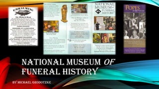 NATIONAL MUSEUM OF
FUNERAL HISTORY
By Michael Grodotzke

 