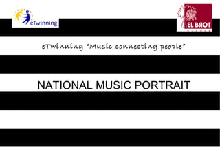 eTwinning “Music connecting people” NATIONAL MUSIC PORTRAIT Catalonia 
