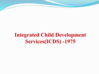 Integrated Child Development
Services(ICDS) -1975
 